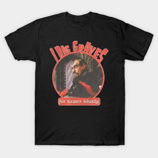 Sir Graves Ghastly 'I Dig Graves' T-Shirt